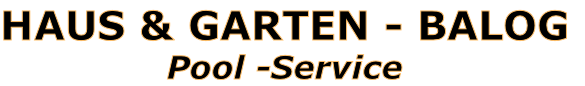 HAUS & GARTEN - BALOG
Pool -Service
