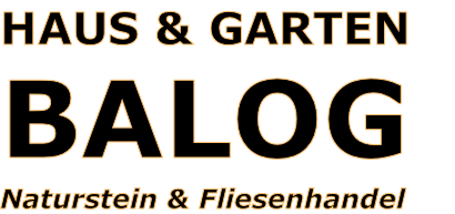HAUS & GARTEN
BALOG
Naturstein & Fliesenhandel

